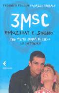 3MSC. Emozioni e sogno. Tre metri sopra il cielo. Lo spettacolo