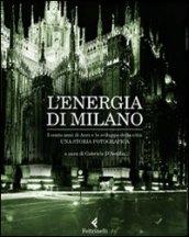 L'energia di Milano. I cento anni di Aem e lo sviluppo della città. Una storia fotografica