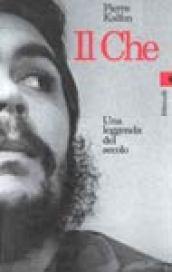 Il Che. Una leggenda del secolo