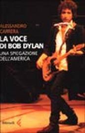 La voce di Bob Dylan. Una spiegazione dell'America