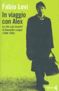 In viaggio con Alex. La vita e gli incontri di Alexander Langer (1946-1995)