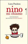 Nino mi chiamo. Fantabiografia del piccolo Antonio Gramsci