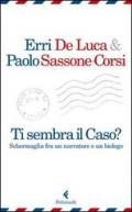 Ti sembra il caso? Schermaglia fra un narratore e un biologo