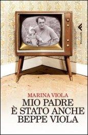 Mio padre è stato anche Beppe Viola