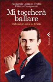 Mi toccherà ballare. L'ultimo principe di Trabia