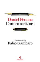 L’amico scrittore: Conversazione con Fabio Gambaro