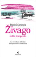 Zivago nella tempesta. Le avventure editoriali del capolavoro di Pasternak