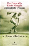 L'importante è vincere. Da Olimpia a Rio de Janeiro