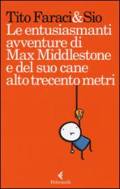 Le entusiasmanti avventure di Max Middlestone e del suo cane alto trecento metri