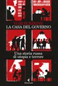 La casa del governo. Una storia russa di utopia e terrore