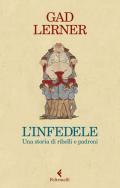 L' infedele. Una storia di ribelli e padroni