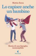 Lo capisce anche un bambino. Storia di una famiglia inconcepibile