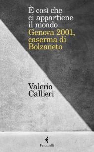 È cosi che ci appartiene il mondo. Genova 2001, caserma di Bolzaneto