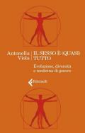 Sesso è (quasi) tutto. Evoluzione, diversità e medicina di genere (Il)