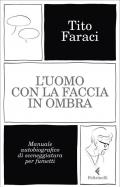 L' uomo con la faccia in ombra. Manuale autobiografico di sceneggiatura per fumetti