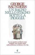 Un bagno nello stagno sotto la pioggia. In cui quattro scrittori russi tengono una master class sulla scrittura, la lettura e la vita