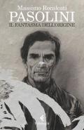 Pasolini. Il fantasma dell'origine