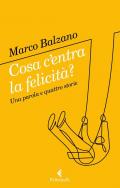 Cosa c'entra la felicità? Una parola e quattro storie