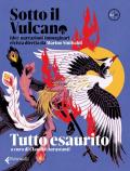 Sotto il vulcano. Idee/Narrazioni/Immaginari. Rivista trimestrale. Vol. 4: Tutto esaurito.