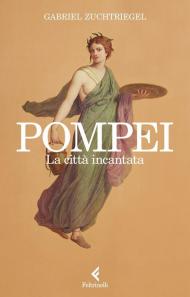 Pompei. La città incantata