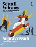 Sotto il vulcano. Idee/Narrazioni/Immaginari. Rivista trimestrale. Vol. 7: Sopravvissuti