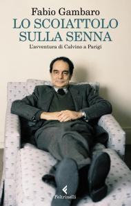 Lo scoiattolo sulla Senna. L'avventura di Calvino a Parigi