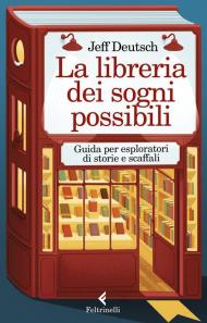 La libreria dei sogni possibili. Guida per esploratori di storie e scaffali