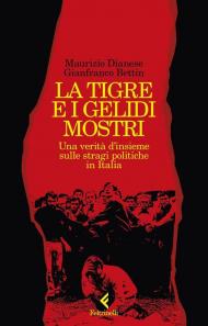 La tigre e i gelidi mostri. Una verità d'insieme sulle stragi politiche in Italia