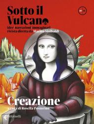 Sotto il vulcano. Idee/Narrazioni/Immaginari. Rivista trimestrale. Vol. 9: Creazione