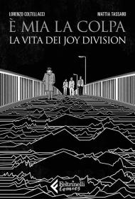 È mia la colpa. La vita dei Joy Division