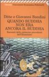 Quando Buddha non era ancora il Buddha. Racconti delle esistenza precedenti dell'Illuminato