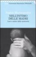 Nell'intimo delle madri. Luci e ombre della maternità