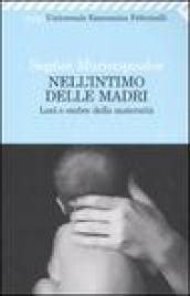 Nell'intimo delle madri. Luci e ombre della maternità