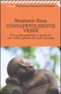 Consapevolmente verdi. Una guida personale e spirituale alla visione globale del nostro pianeta