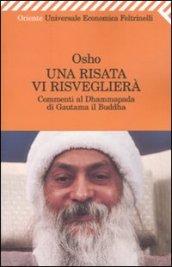 Risata vi risveglierà. Commenti al Dhammapada di Gautama il Buddha (Una)