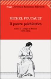 Il potere psichiatrico. Corso al Collège de France (1973-1974)