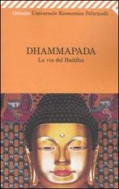 Dhammapada. La via del Buddha