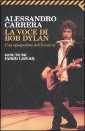 Voce di Bob Dylan. Una spiegazione dell'America (La)