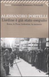 Ordine è già stato eseguito. Roma, le Fosse Ardeatine, la memoria (L')