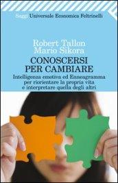 Conoscersi per cambiare. Intelligenza emotiva ed enneagramma per riorientare la propria vita e interpretare quella degli altri