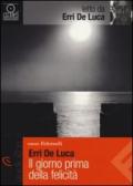 Il giorno prima della felicità letto da Erri De Luca. Audiolibro. CD Audio Formato MP3