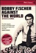 Bobby Fischer against the world. Con DVD