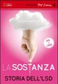 La sostanza. Storia dell'LSD. Con DVD