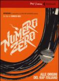 Numero zero. Alle origini del rap italiano. DVD. Con libro