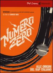 Numero zero. Alle origini del rap italiano. DVD. Con libro