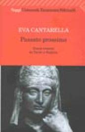 Passato prossimo. Donne romane da Tacita a Sulpicia