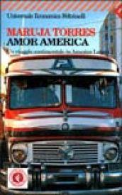 Amor America. Un viaggio sentimentale in America latina