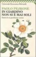 In giardino non si è mai soli. Diario di un giardiniere curioso