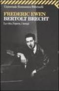 Bertold Brecht. La vita, l'opera, i tempi