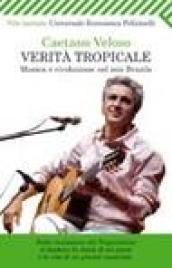 Verità tropicale. Musica e rivoluzione nel mio Brasile